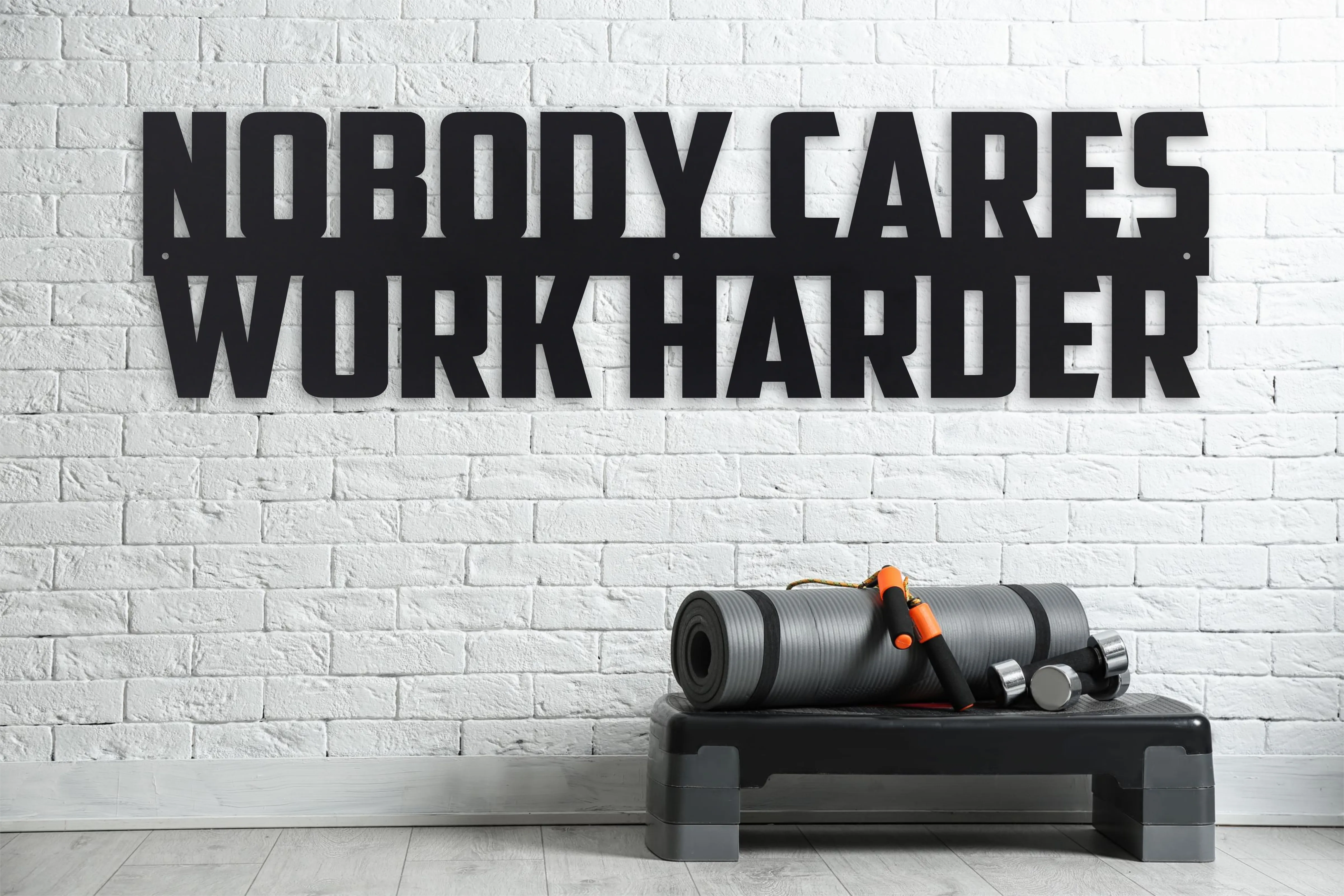 Nobody Cares Work Harder - Metal Motivational Quote Sign - Home Gym Decor - Modern Metal Wall Sign - Workout Sign - Free Shipping