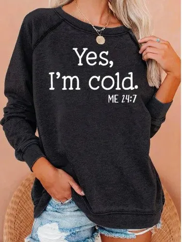 "I’m Cold" Casual Sweatshirt^