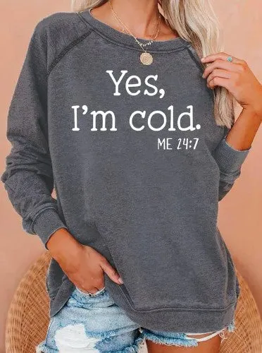 "I’m Cold" Casual Sweatshirt^