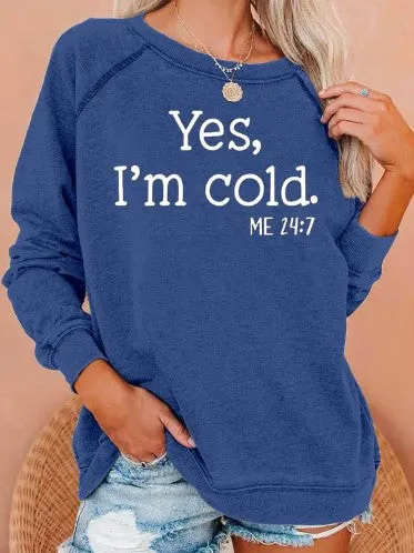 "I’m Cold" Casual Sweatshirt^