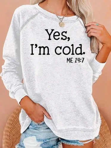 "I’m Cold" Casual Sweatshirt^